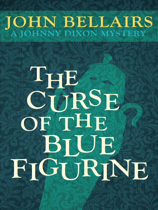 Title details for Curse of the Blue Figurine by John Bellairs - Available